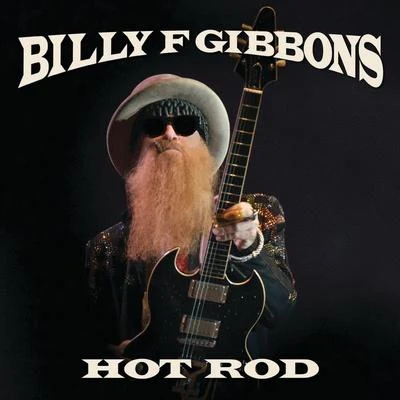 Billy F Gibbons Hot Rod