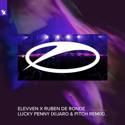 Ruben De Ronde/Xijaro &amp; Pitch/Elevven Lucky Penny (XiJaro & Pitch Remix)