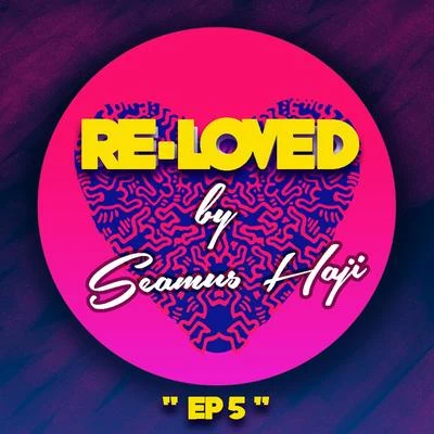 Seamus Haji Re-Loved EP 5