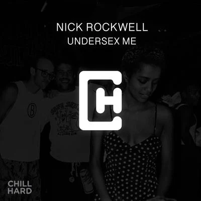 Nick Rockwell Undersex Me