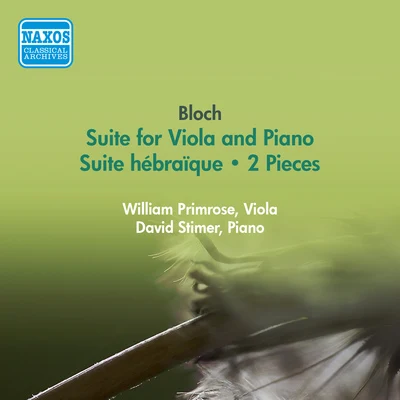 William Primrose BLOCH, E.: Suite for Viola and PianoSuite hebraique2 Pieces (Primrose) (1956)