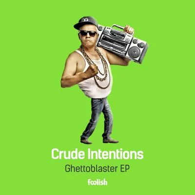 Crude Intentions Ghettoblaster EP