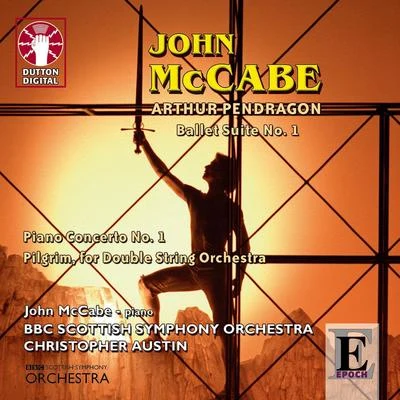 BBC Scottish Symphony Orchestra McCabe: Arthur Pendragon - Ballet Suite No.1