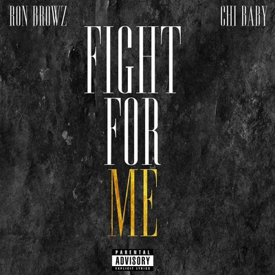 Ron Browz Fight For Me (feat. Chi Baby)