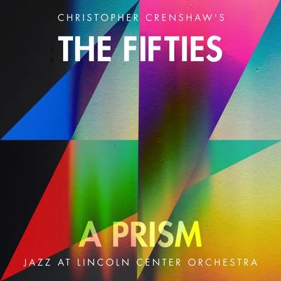 Christopher Crenshaw/Jazz at Lincoln Center Orchestra/Wynton Marsalis The Fifties: A Prism