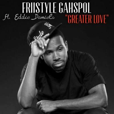 Eddie Daniels/FriiStyle Gahspol Greater Love (feat. Eddie Daniels)