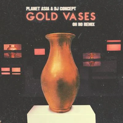 Planet Asia/DJ Concept/Oh No Gold Vases (Oh No Remix)