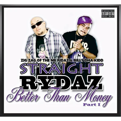 Zig Zag/Billy Dha Kidd Straight Rydaz: Better Than Money, Pt. 1