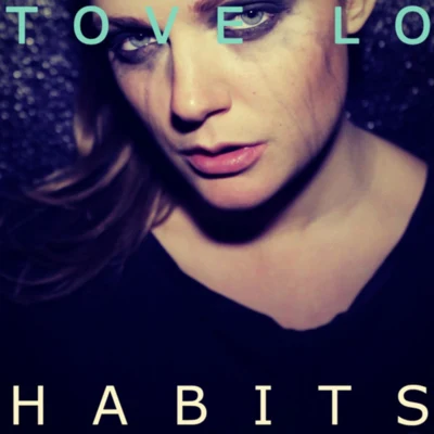 Tove Lo Habits - Single