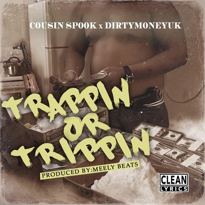 Cousin Spook Trappin or Trippin (feat. Dirty Money U.K.) - Single