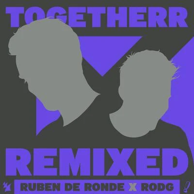 Ruben De Ronde/Rodg Togetherr Remixed EP