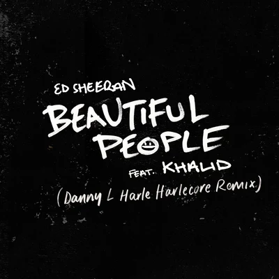 Khalid/Ed Sheeran/Danny L Harle Beautiful People (Danny L Harle Harlecore Remix)