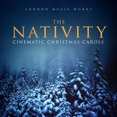 London Music Works The Nativity (Cinematic Christmas Carols)