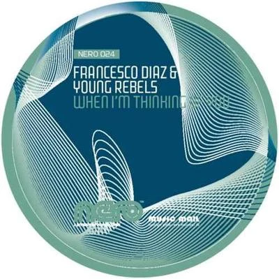 Young Rebels/Francesco Diaz When Im Thinking Of You