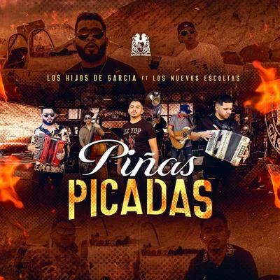 Los Hijos De Garcia Piñas Picadas (feat. Los Nuevos Escoltas)