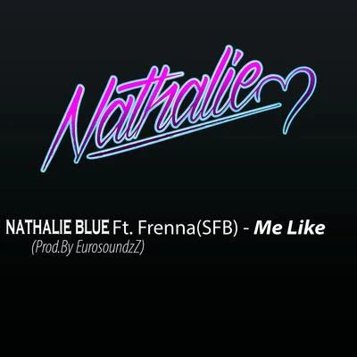 Nathalie Blue/Frenna Me like