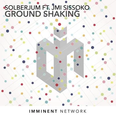 Solberjum/Jmi Sissoko Ground Shaking (feat. Jmi Sissoko)