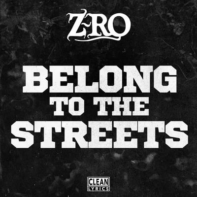 Z-Ro Belong to the Streets