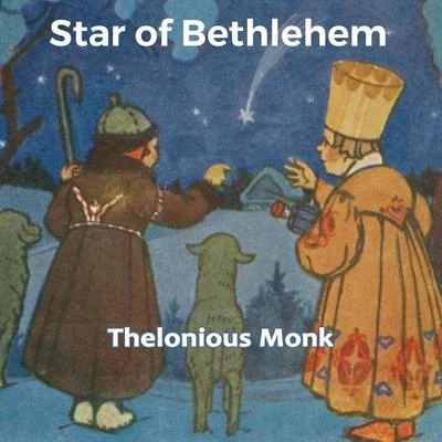 Thelonious Monk Piano Solo/Thelonious Monk Quartet/Thelonious Monk Trio Star of Bethlehem