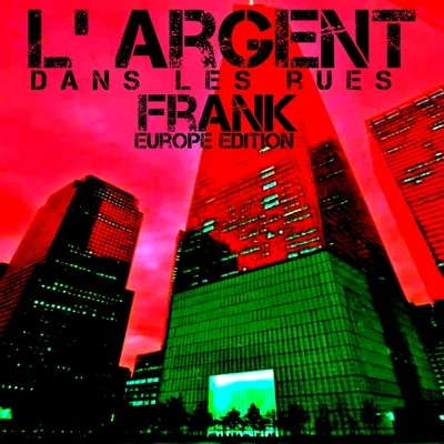 Frank L' Argent Dans Les Rues (Europe Edition)