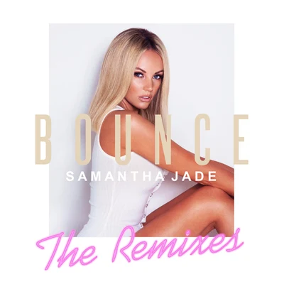 Samantha Jade Bounce (Remixes)