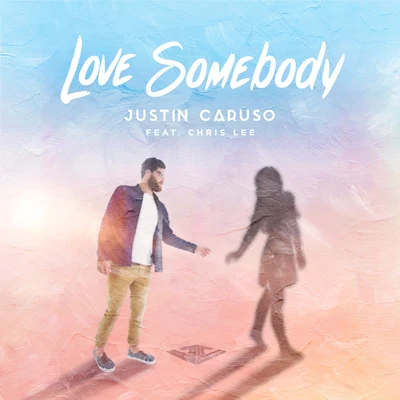 Justin Caruso Love Somebody