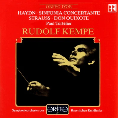 Rudolf Kempe HAYDN, J.: Sinfonia ConcertanteSTRAUSS, R.: Don Quixote (Bavarian Radio Symphony, Kempe)