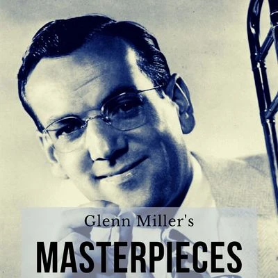 Glenn Miller Glenn Miller's Masteroieeces