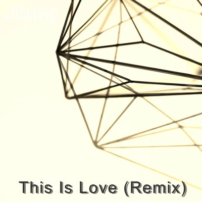 Jonny/Geecro This Is Love (Remix)