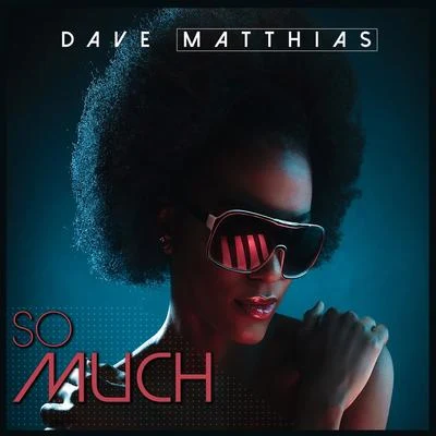 Dave Matthias So Much