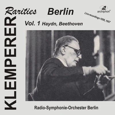 RIAS Symphony Orchestra HAYDN, J.: Symphony No. 101, The Clock BEETHOVEN, L. van: Symphony No. 7 (Klemperer Rarities: Berlin, Vol. 1) (1954-1956)