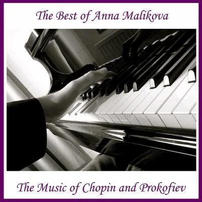 Anna Malikova The Best of Anna Malikova: The Music of Chopin and Prokofiev