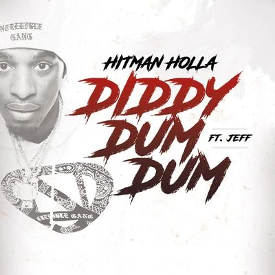 Hitman Holla Diddy Dum Dum (feat. Jeff)