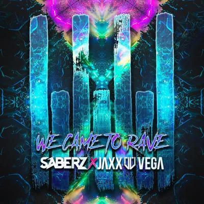 SaberZ/Jaxx & Vega We Came To Rave