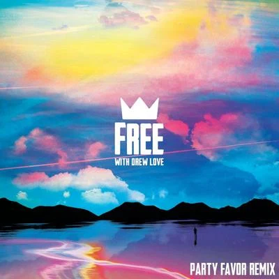 Louis The Child/Drew Love/Party Favor Free (Party Favor Remix)