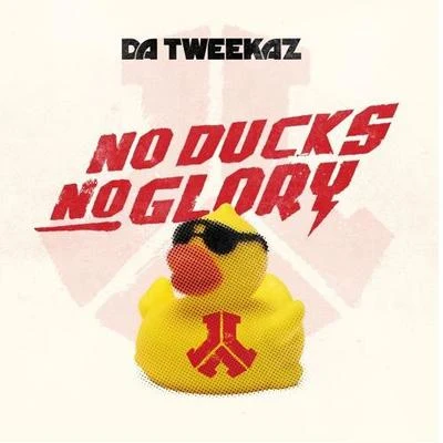 Da Tweekaz No Ducks No Glory