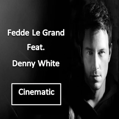 Denny White/Fedde Le Grand Cinematic