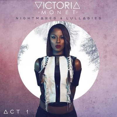 Victoria Monet Nightmares & Lullabies - Act 1