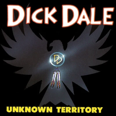 Dick Dale Unknown Territory