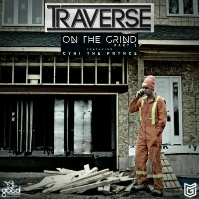 CyHi The Prynce/Traverse On the Grind, Pt. 2 (feat. Cyhi the Prynce)