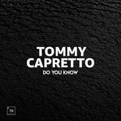 Tommy Capretto Do You Know