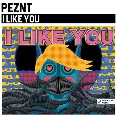 PEZNT I Like You