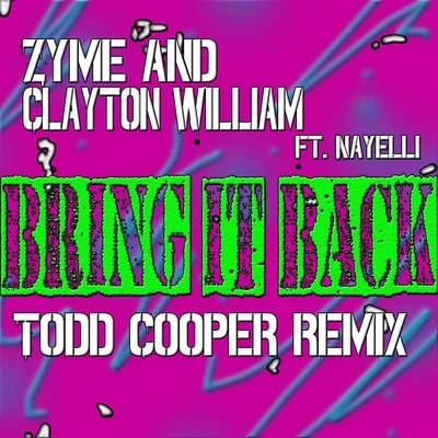 Zyme/Clayton William Bring It Back (Todd Cooper Remix) (feat. Nayelli) - Single