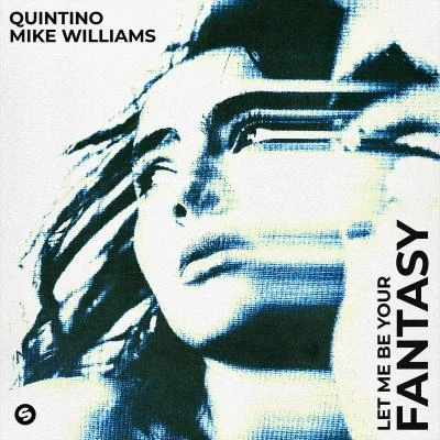 Mike Williams/Quintino Let Me Be Your Fantasy