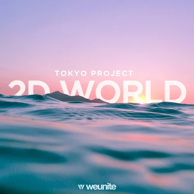 Tokyo Project 2D World