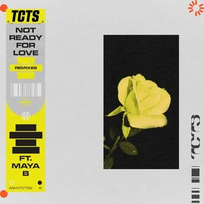 Maya B/TCTS Not Ready For Love (Remixes)