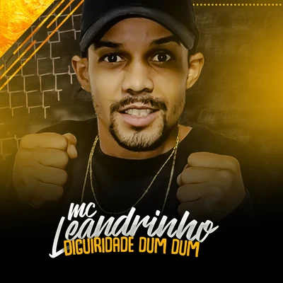 Mc Leandrinho Diguiridade Dum Dum