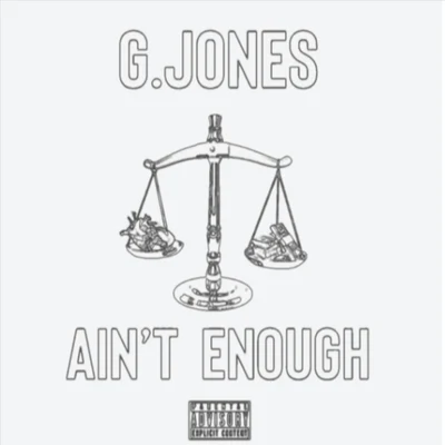 G Jones Aint Enough