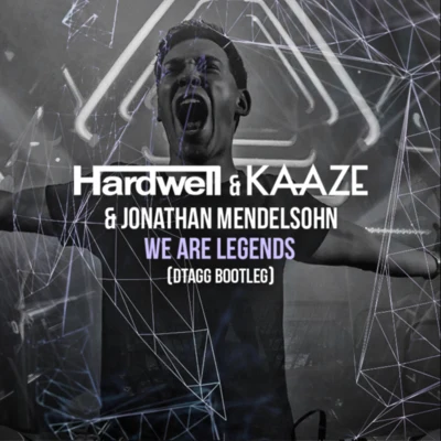 Hardwell/Kaaze/DTAGG/Jonathan Mendelsohn We Are Legends (DTAGG Bootleg)