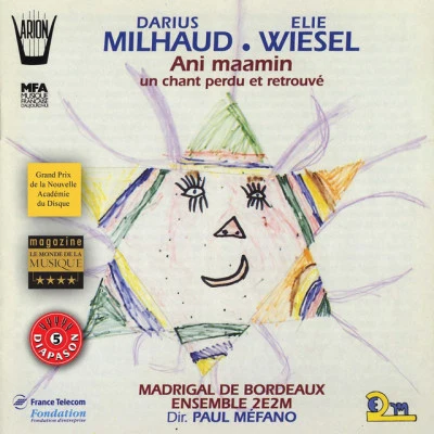 Michael Lonsdale/Madrigal de Bordeaux/Eliane Lavail/Bernard Freyd/Anna Parus/Darius Milhaud Milhaud, Wiesel : Ani maamin, Un chant perdu et retrouvé